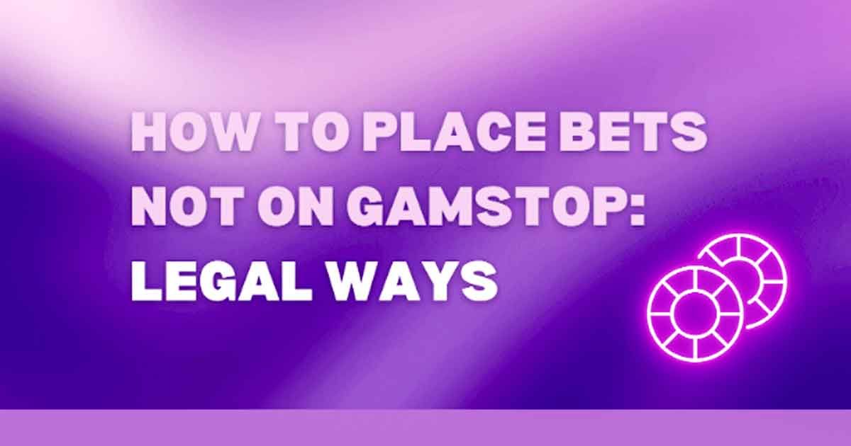 How to Place Bets Not on GamStop Legal Ways